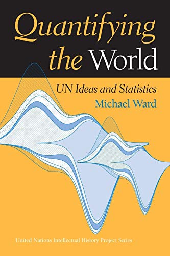 Quantifying the World: UN Ideas and Statistics...