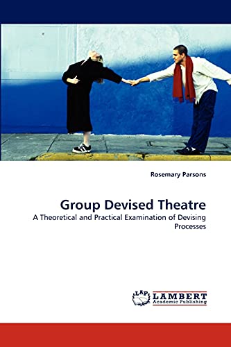 Group Devised Theatre: A Theoretical and Practical...