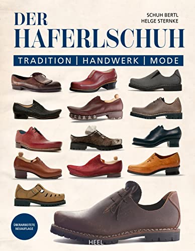 Der Haferlschuh: Tradition - Handwerk - Mode:...