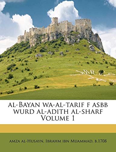Al-Bayan Wa-Al-Tarif F Asbb Wurd Al-Adith Al-Sharf...